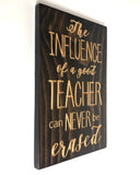 Carved Wood Sign - Teacher Gift - Wood Sign With Saying- Unique Gift - Influence of Teacher -Teacher Recognition-  Sign for Teacher