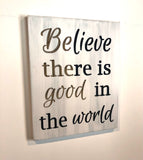 Wooden Signs With Sayings - Be The Good Sign  -Wooden Signs - Believe there is good - Good in world - Grace- Inspiration Plaque - Good Sign